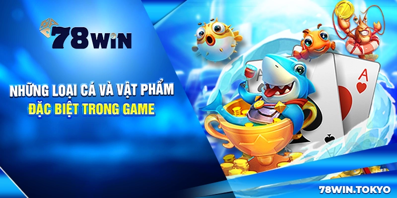 Huyền Thoại Bắn Cá Fachai - Hướng Dẫn Săn Boss Rinh Lộc 7 Những loại cá và vật phẩm đặc biệt trong game